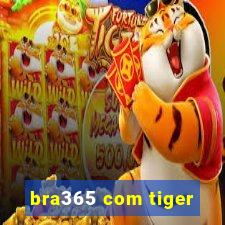 bra365 com tiger